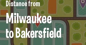 The distance from Milwaukee, Wisconsin 
to Bakersfield, California