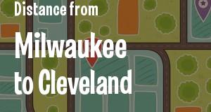 The distance from Milwaukee, Wisconsin 
to Cleveland, Ohio