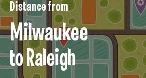 The distance from Milwaukee, Wisconsin 
to Raleigh, North Carolina