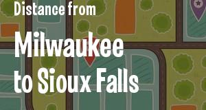 The distance from Milwaukee, Wisconsin 
to Sioux Falls, South Dakota