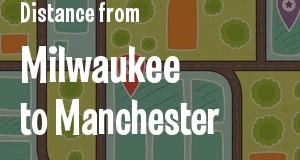 The distance from Milwaukee, Wisconsin 
to Manchester, New Hampshire