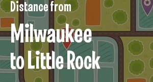 The distance from Milwaukee, Wisconsin 
to Little Rock, Arkansas