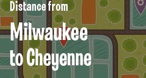 The distance from Milwaukee, Wisconsin 
to Cheyenne, Wyoming