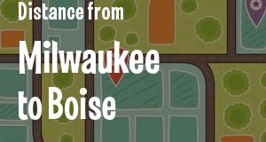 The distance from Milwaukee, Wisconsin 
to Boise, Idaho