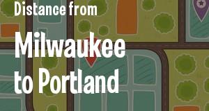 The distance from Milwaukee, Wisconsin 
to Portland, Maine