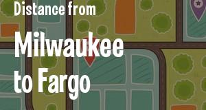 The distance from Milwaukee, Wisconsin 
to Fargo, North Dakota