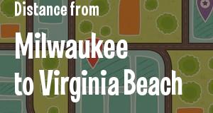 The distance from Milwaukee, Wisconsin 
to Virginia Beach, Virginia