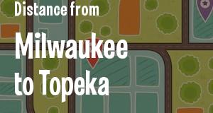 The distance from Milwaukee, Wisconsin 
to Topeka, Kansas