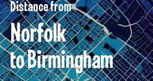 The distance from Norfolk, Virginia 
to Birmingham, Alabama