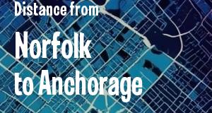 The distance from Norfolk, Virginia 
to Anchorage, Alaska