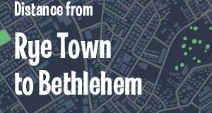 The distance from Rye Town 
to Bethlehem, New York