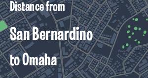 The distance from San Bernardino, California 
to Omaha, Nebraska