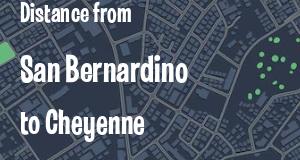 The distance from San Bernardino, California 
to Cheyenne, Wyoming