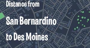 The distance from San Bernardino, California 
to Des Moines, Iowa