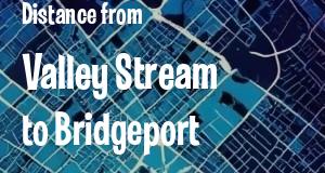 The distance from Valley Stream, New York 
to Bridgeport, Connecticut