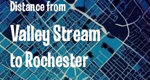 The distance from Valley Stream 
to Rochester, New York