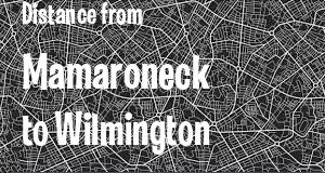 The distance from Mamaroneck, New York 
to Wilmington, Delaware