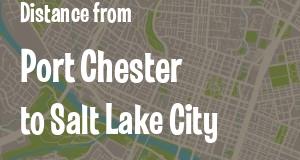 The distance from Port Chester, New York 
to Salt Lake City, Utah