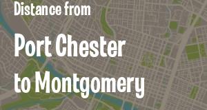 The distance from Port Chester, New York 
to Montgomery, Alabama