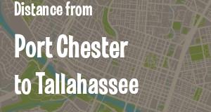 The distance from Port Chester, New York 
to Tallahassee, Florida