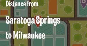 The distance from Saratoga Springs, New York 
to Milwaukee, Wisconsin