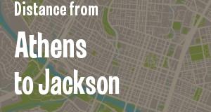 The distance from Athens, Georgia 
to Jackson, Mississippi