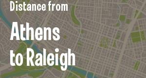 The distance from Athens, Georgia 
to Raleigh, North Carolina