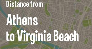 The distance from Athens, Georgia 
to Virginia Beach, Virginia
