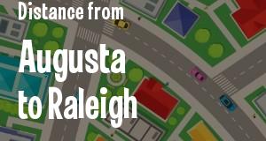 The distance from Augusta, Georgia 
to Raleigh, North Carolina