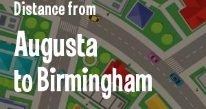 The distance from Augusta, Georgia 
to Birmingham, Alabama