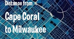 The distance from Cape Coral, Florida 
to Milwaukee, Wisconsin