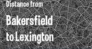 The distance from Bakersfield, California 
to Lexington, Kentucky