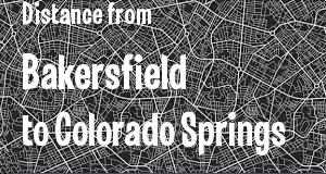 The distance from Bakersfield, California 
to Colorado Springs, Colorado