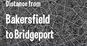 The distance from Bakersfield, California 
to Bridgeport, Connecticut