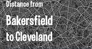 The distance from Bakersfield, California 
to Cleveland, Ohio