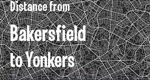 The distance from Bakersfield, California 
to Yonkers, New York