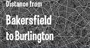 The distance from Bakersfield, California 
to Burlington, Vermont