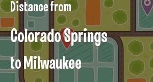 The distance from Colorado Springs, Colorado 
to Milwaukee, Wisconsin