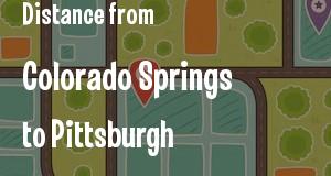 The distance from Colorado Springs, Colorado 
to Pittsburgh, Pennsylvania