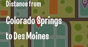 The distance from Colorado Springs, Colorado 
to Des Moines, Iowa
