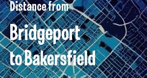 The distance from Bridgeport, Connecticut 
to Bakersfield, California