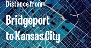 The distance from Bridgeport, Connecticut 
to Kansas City, Kansas