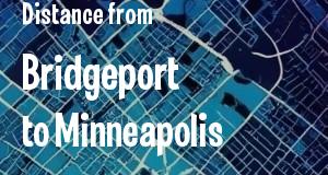 The distance from Bridgeport, Connecticut 
to Minneapolis, Minnesota