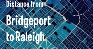 The distance from Bridgeport, Connecticut 
to Raleigh, North Carolina