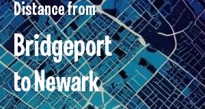 The distance from Bridgeport, Connecticut 
to Newark, New Jersey