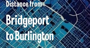 The distance from Bridgeport, Connecticut 
to Burlington, Vermont