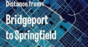 The distance from Bridgeport, Connecticut 
to Springfield, Illinois