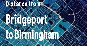 The distance from Bridgeport, Connecticut 
to Birmingham, Alabama