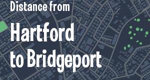 The distance from Hartford 
to Bridgeport, Connecticut