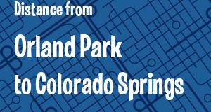 The distance from Orland Park, Illinois 
to Colorado Springs, Colorado